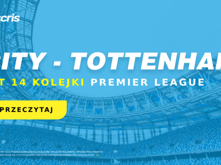 Manchester City vs Tottenham – zapowiedź spotkania na szczycie